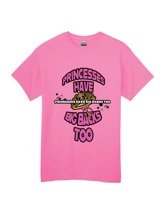 Princesses Have Big Backs Too T-shirt
